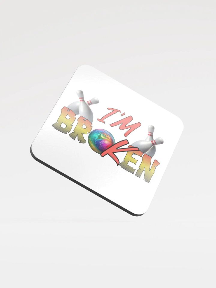 Im Broken Im Ok Bowling Ball Coaster product image (1)