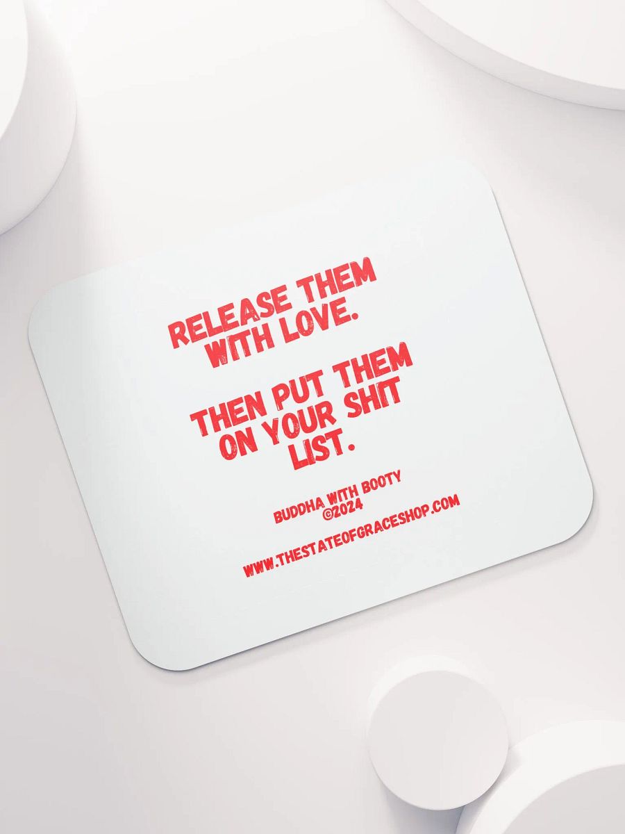 BUDDHA WITH BOOTY DESK MATS 4 U “Release them with love. Then put them on your shit list.” product image (7)