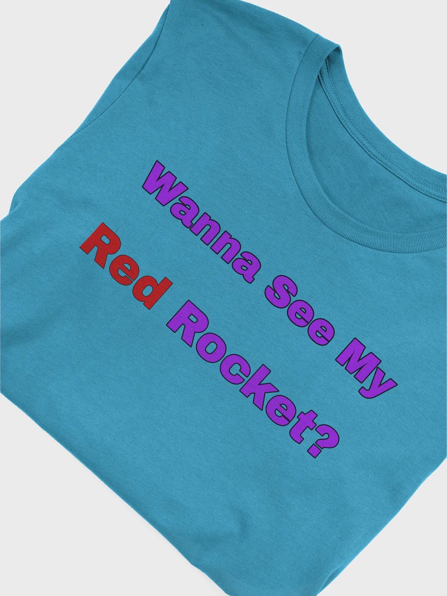 Wanna See My Red Rocket? Supersoft T-Shirt product image (21)