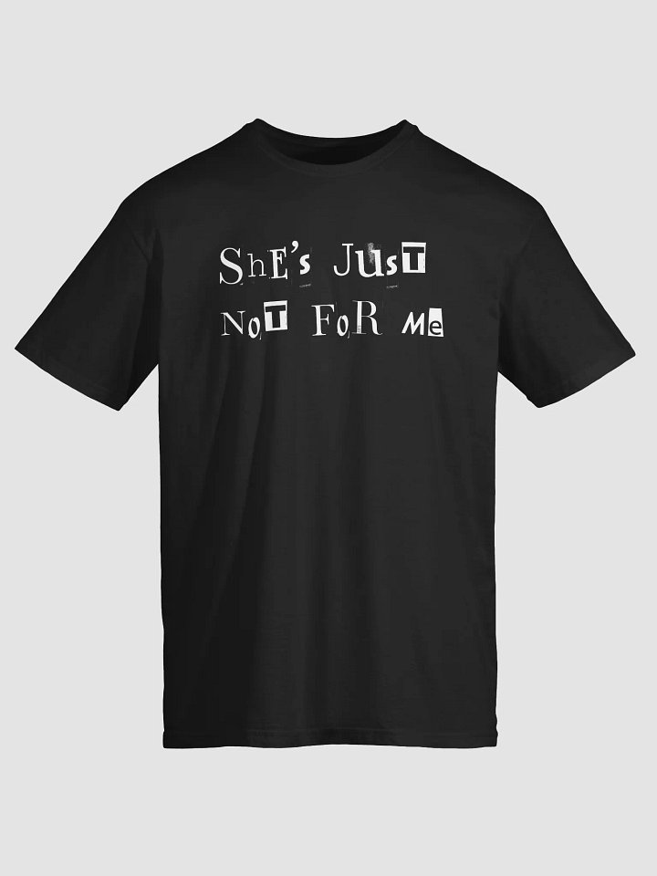 She's Just Not For Me - T-Shirt (Printed) product image (1)