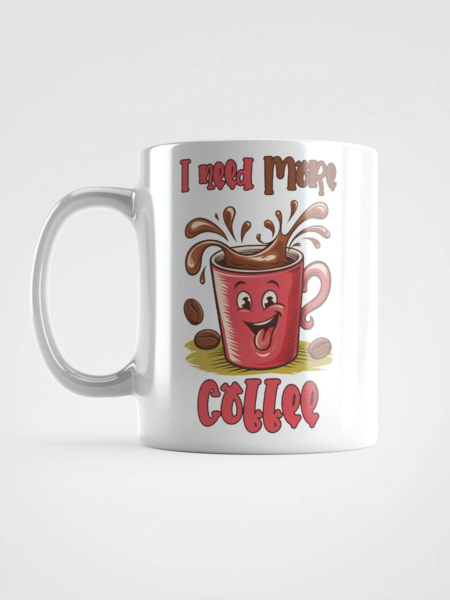 Cheerful Need More Coffee Mug product image (6)