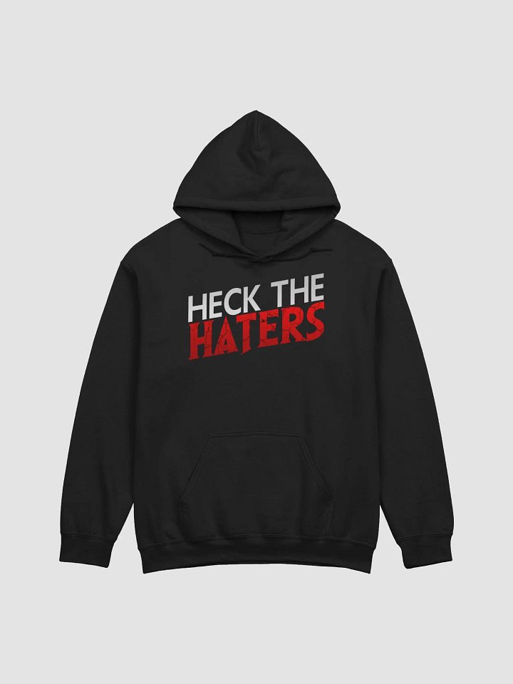 Heck The Haters Hoodie product image (1)