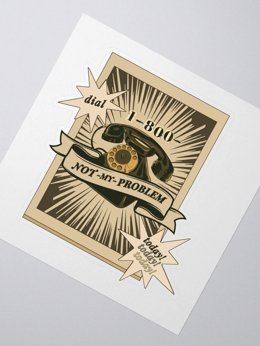 1-800-NOT MY PROBLEM kiss-cut sticker product image (2)