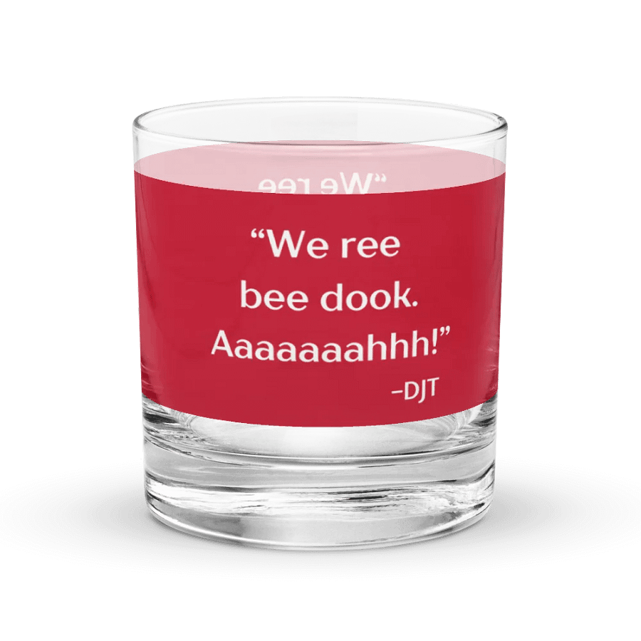 We Ree Bee Dook - Dumb Trump Quote #4 on Red Chromatic Rocks Glass product image (1)