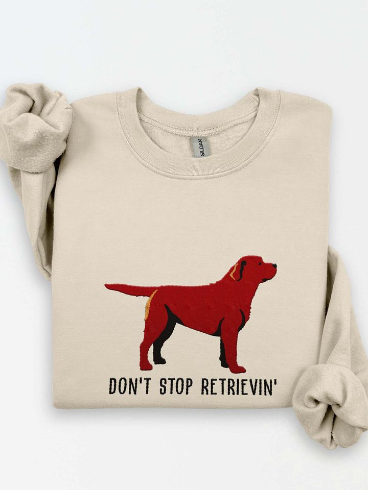 Don't Stop Retrievin' Sweatshirt (Embroidered) of a Labrador Retriever(Chocolate) product image (1)