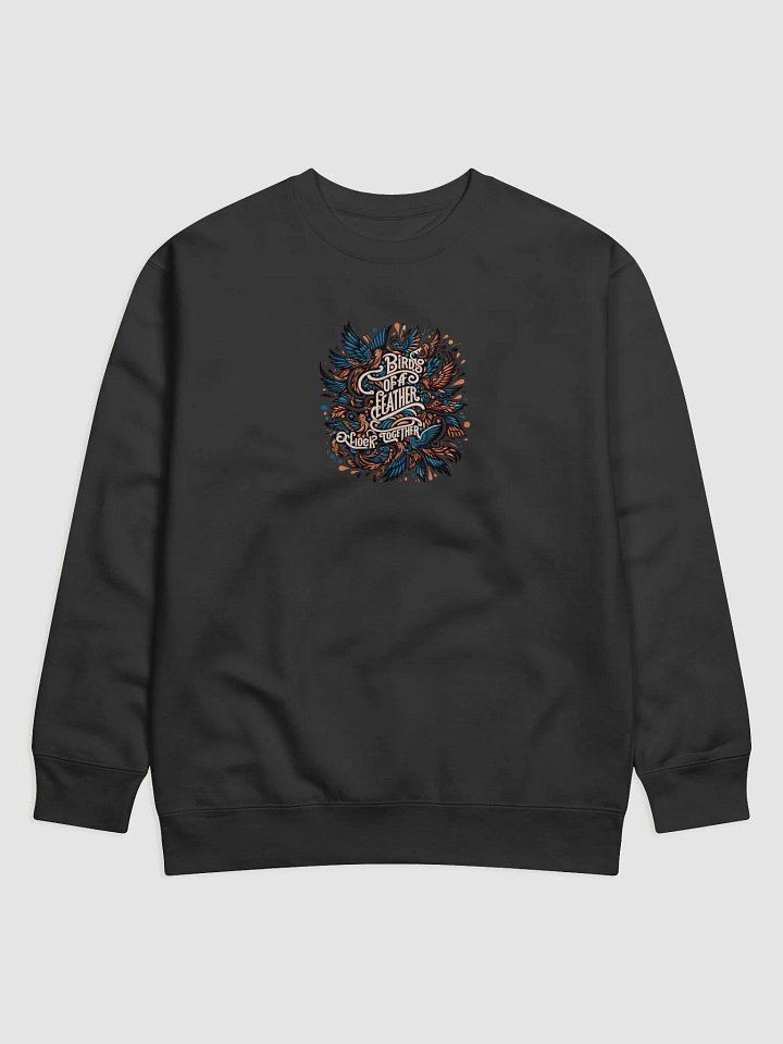 Birds of a Feather Premium Sweatshirt - Typographic Art product image (1)
