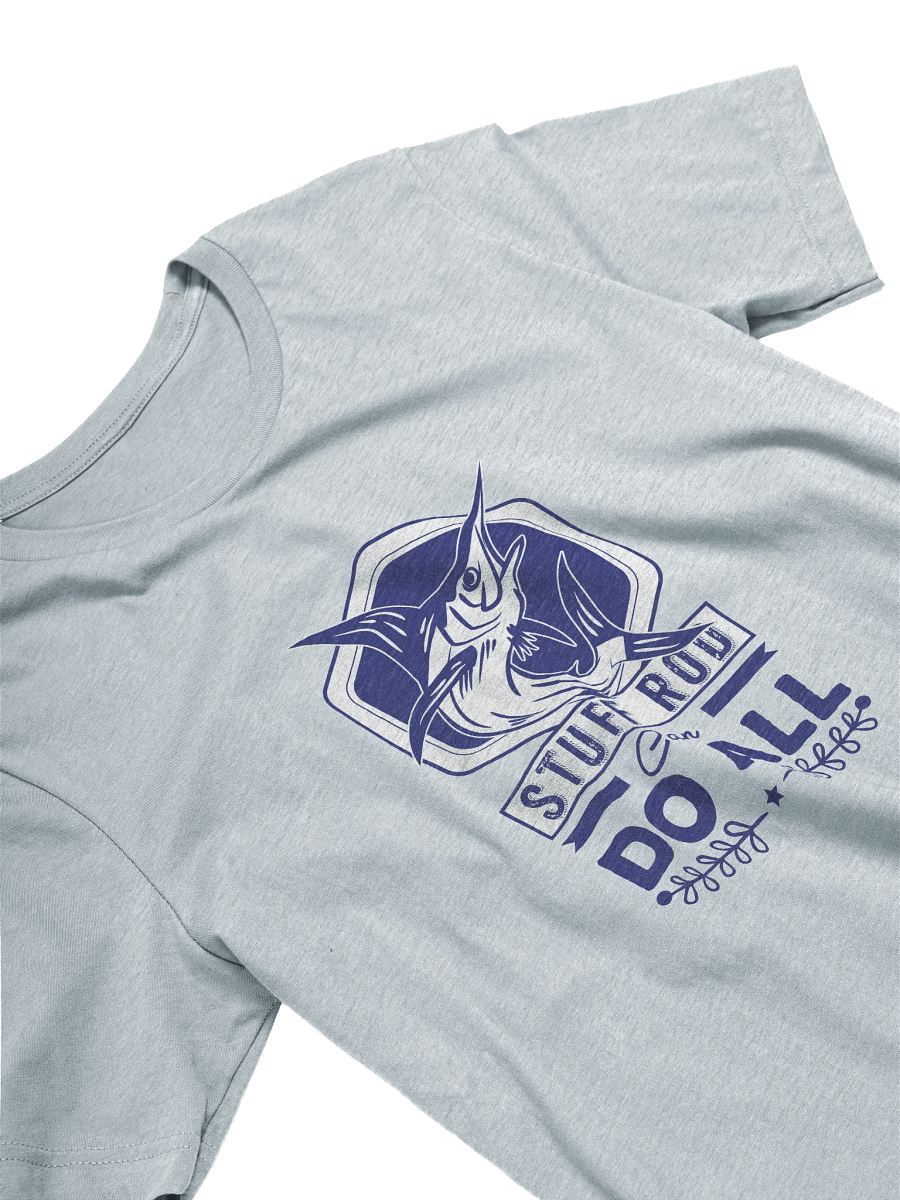 Stuff Rod Can Do All Fishing T-shirt product image (3)