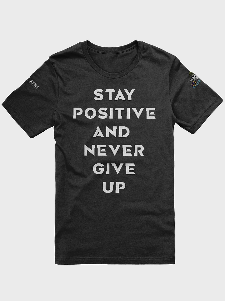 Blade Army T-shirts stay positive and never give up product image (1)