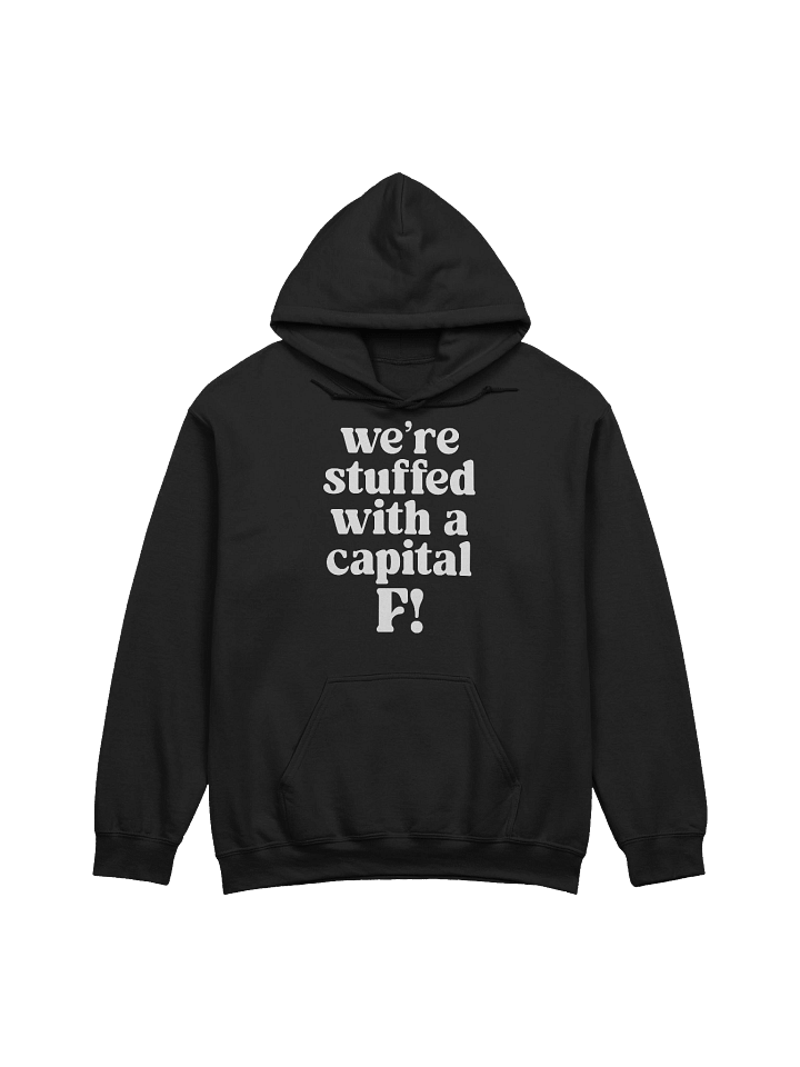 We’re stuffed with a capital F! Hoodie product image (1)
