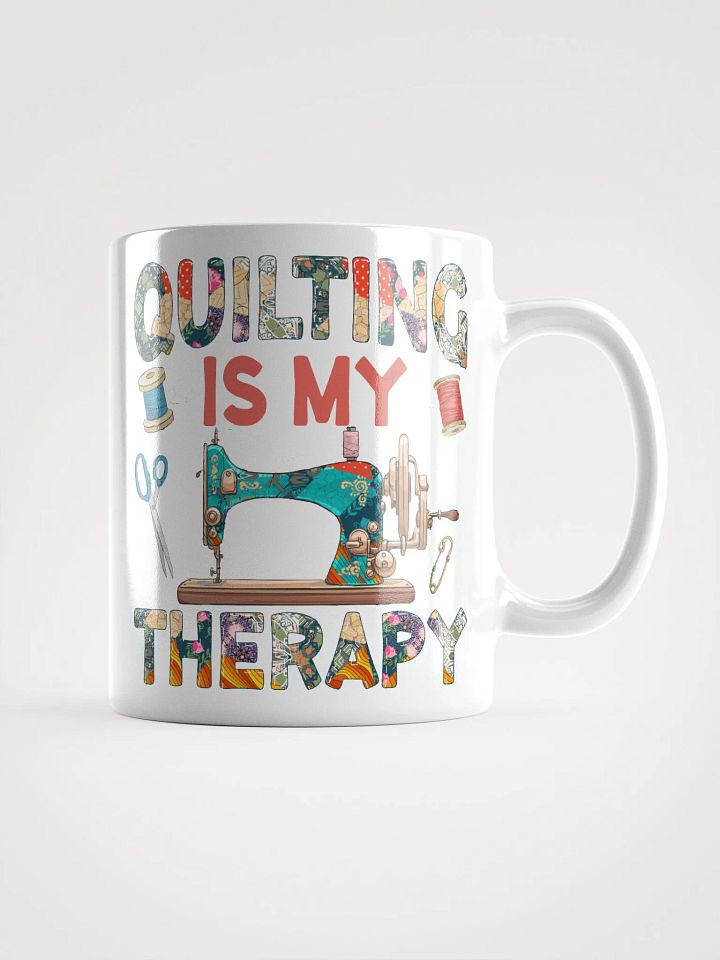 Quilting Is My Therapy | Quilters Gift - White Ceramic Mug product image (1)