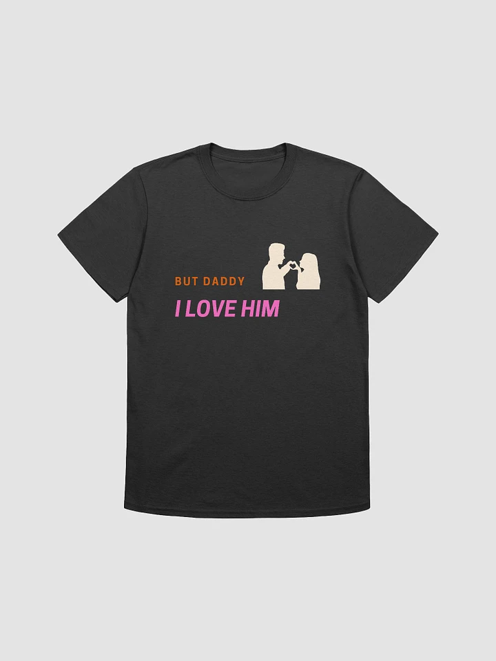 But Daddy I Love Him Unisex T-Shirt V13 product image (1)