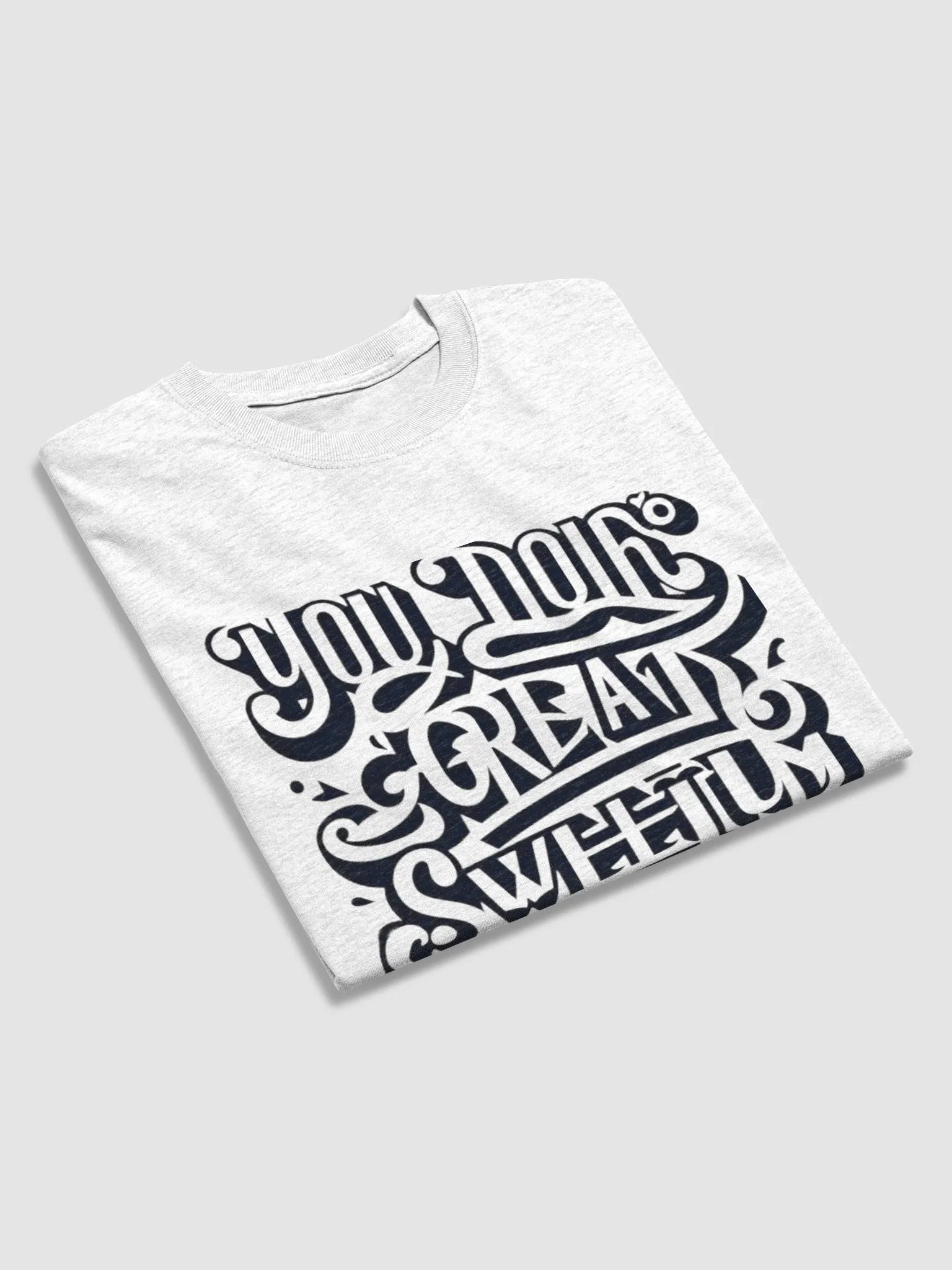 You Are Doing Great Sweety Tee product image (27)