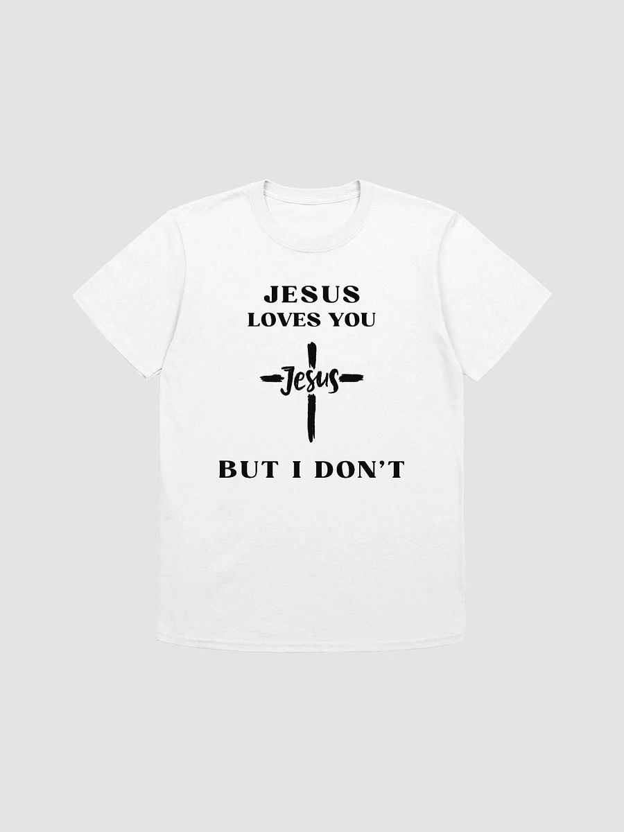 Jesus Loves You But I Don't Unisex T-Shirt V24 product image (7)
