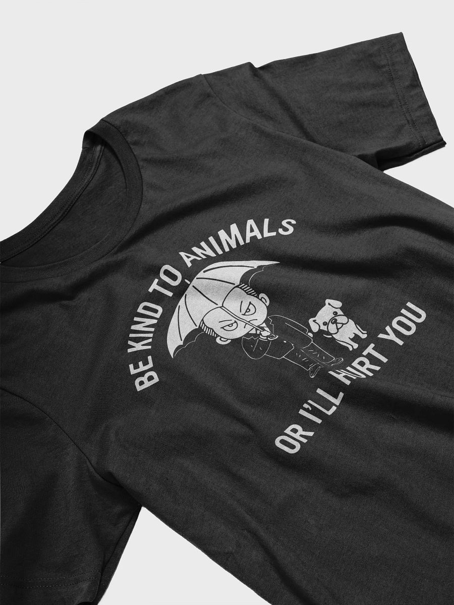 Be Kind to Animals or I'll Kill You Dog Lover T-Shirt product image (3)