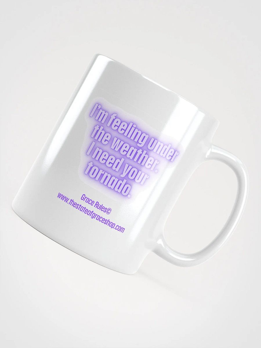 FUNNY MUGS 4 U “I’m feeling under the weather. I need your tornado.” product image (4)