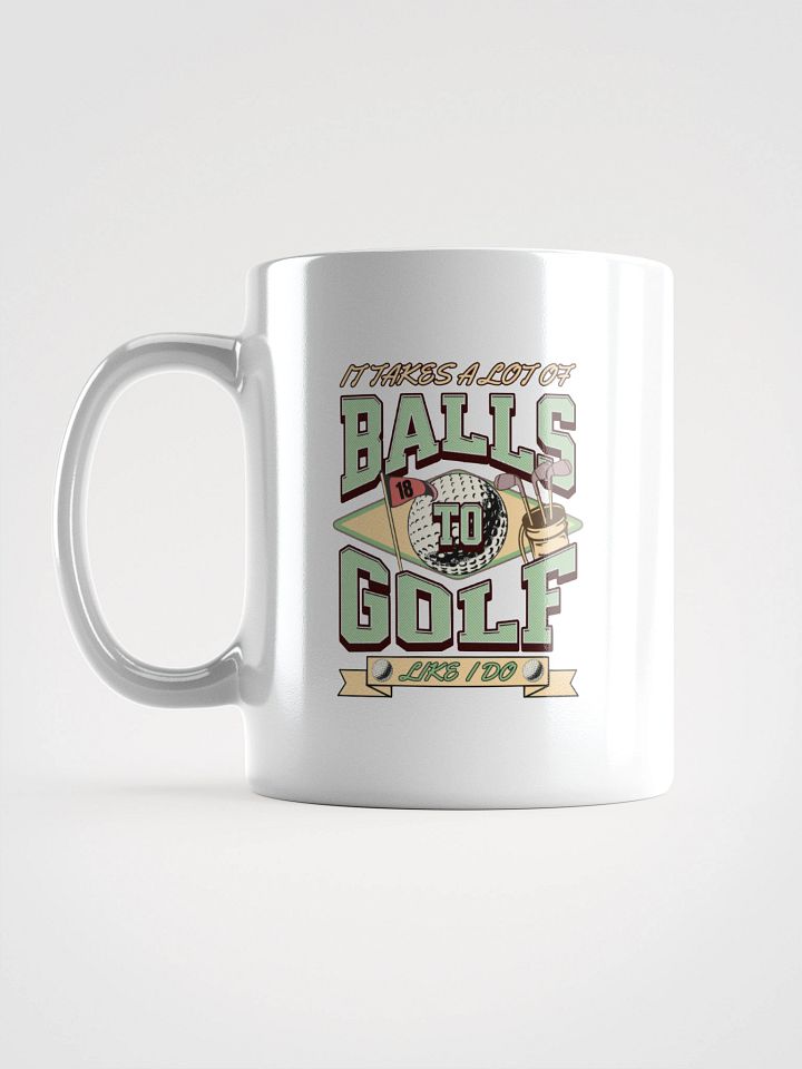 It Takes A Lot Of Balls To Golf Like I Do Bold Mug product image (1)