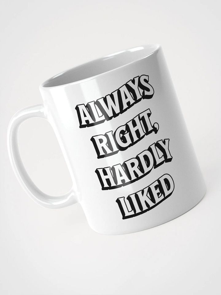 Always Right, Hardly Liked - Funny Witty White Coffee Mug product image (4)
