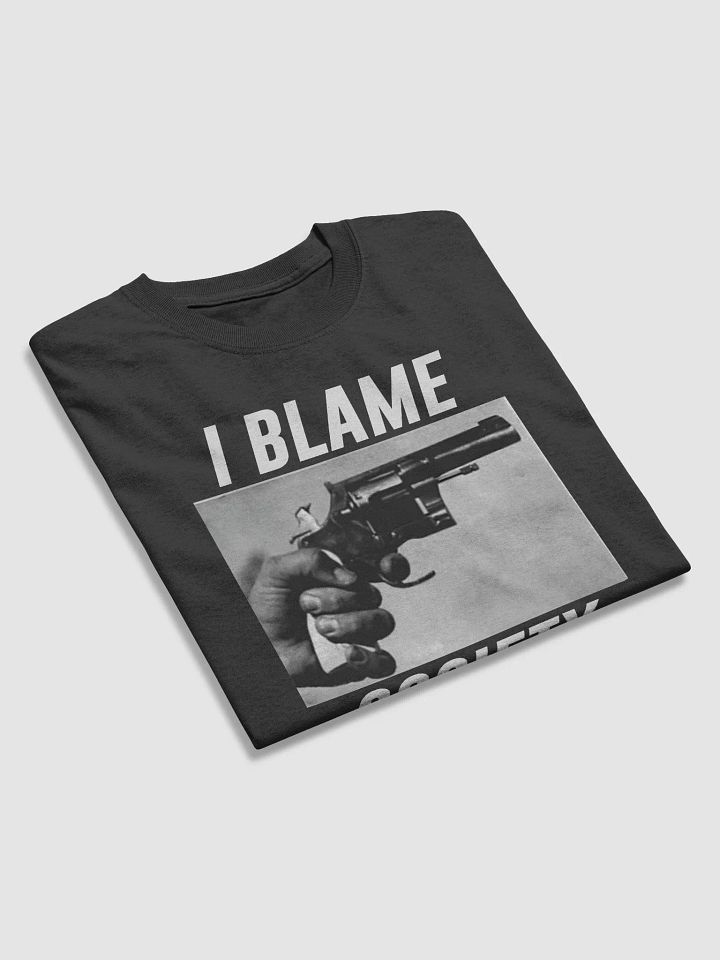 I Blame Society T-Shirt product image (2)