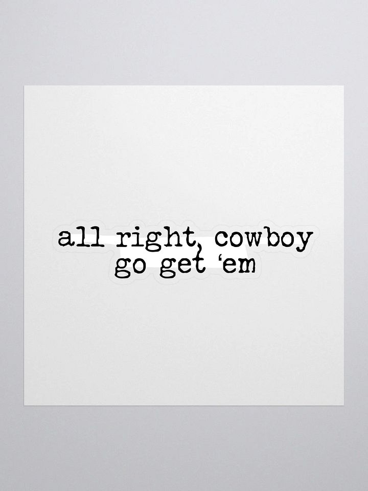 All Right, Cowboy Buddie Quote Sticker product image (1)
