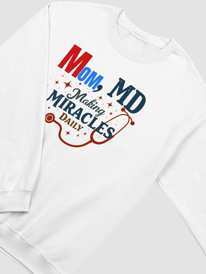 Mom, Medical Docter, Making Miracles Daily Crewneck Sweatshirt product image (9)