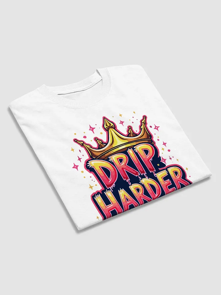 Drip Harder T-Shirt product image (2)