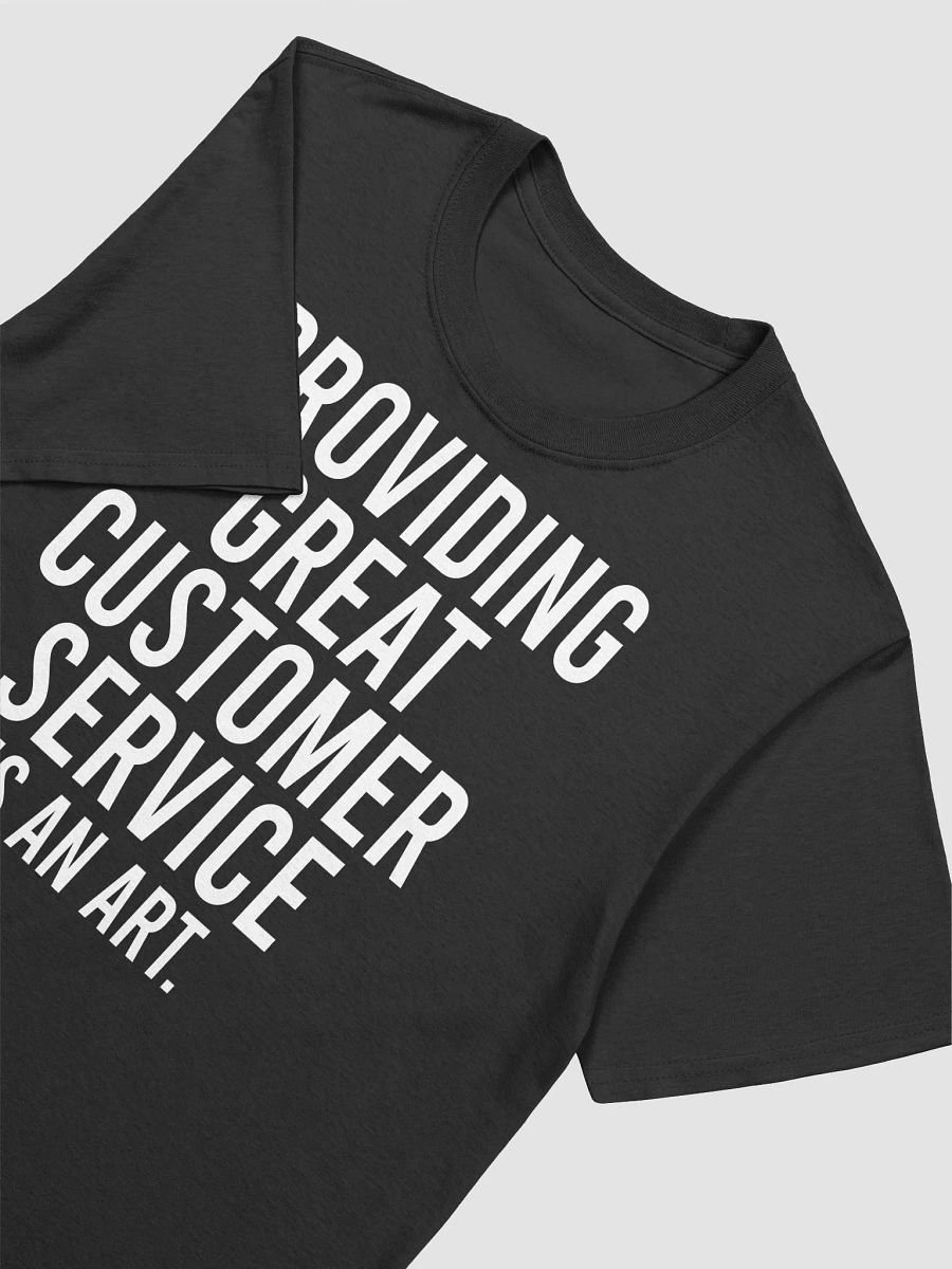 Providing great customer service is an art. - Unisex T-shirt product image (15)