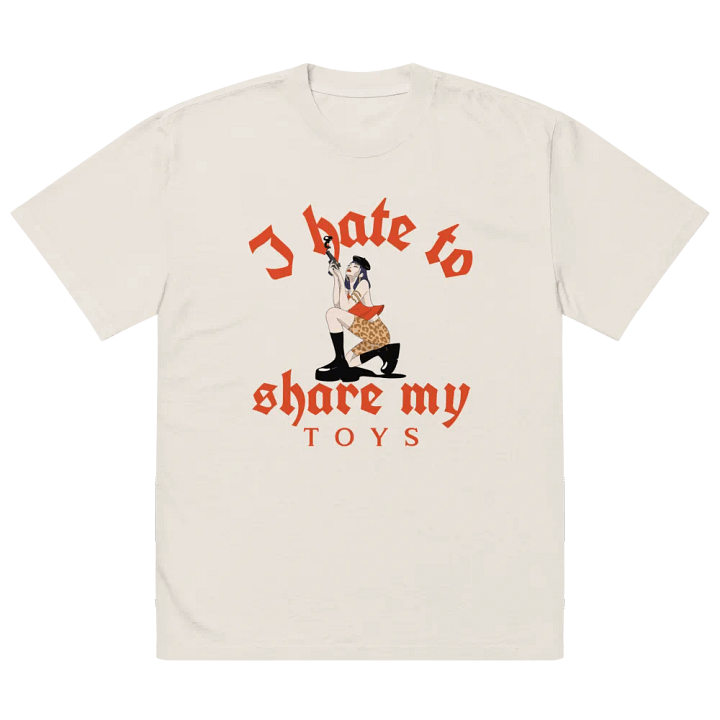 I Hate to Share My Toys Unisex Oversized T-Shirt product image (2)