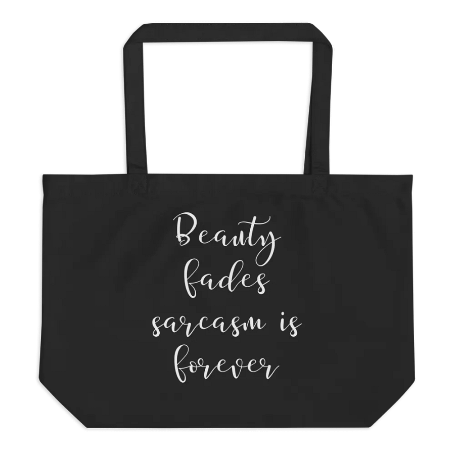 Beauty Fades Sarcasm Is Forever Tote Bag product image (2)