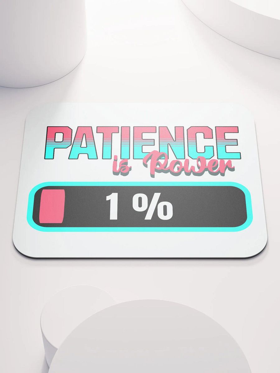 Patience Is Power 1% Mouse Pad product image (1)