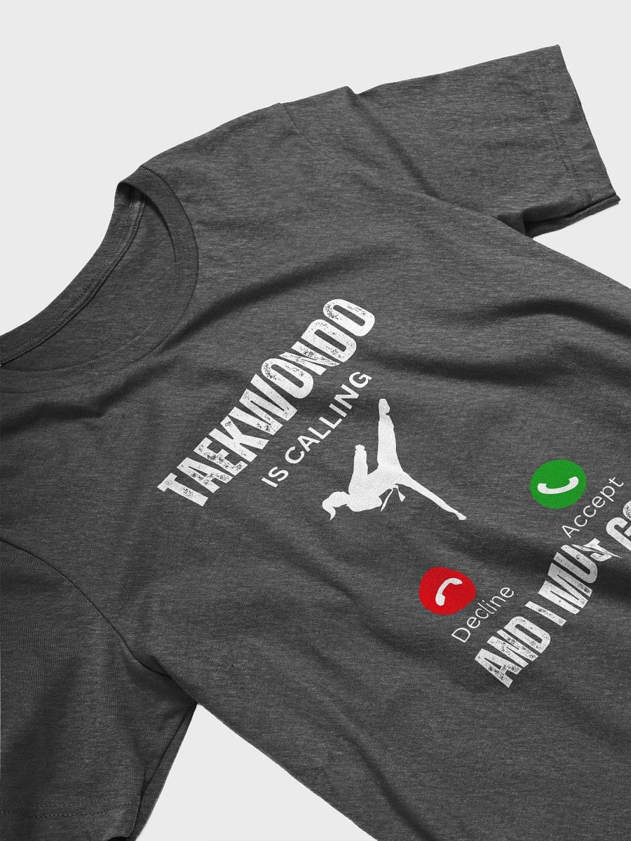 Taekwondo Calls And I Have To Go - Unisex T-shirt Bella Canvas 3001 product image (12)