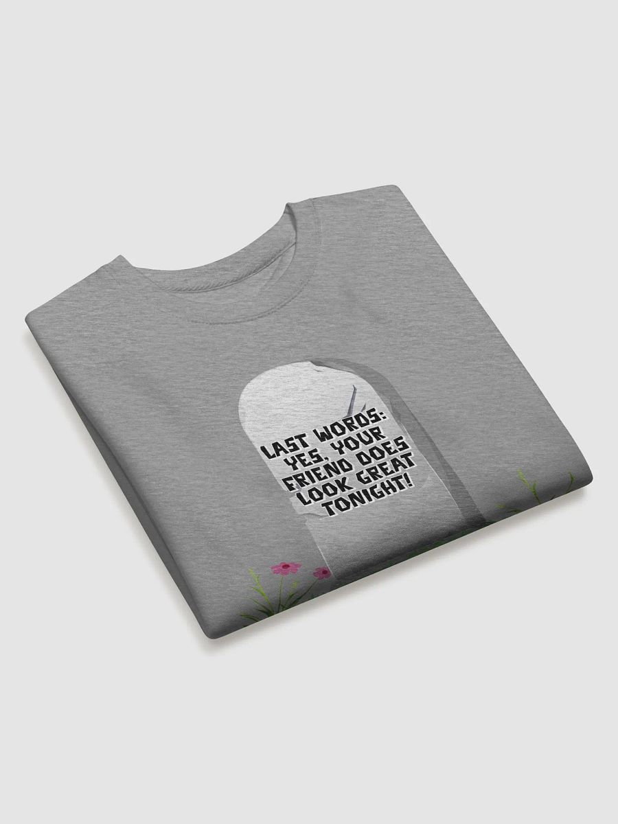 Yes, Your Friend Looks Great Tonight - Funny Sweatshirt product image (17)