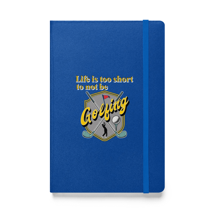 Life Is Too Short To Not Be Golfing Inspiration Hardcover Journal product image (1)