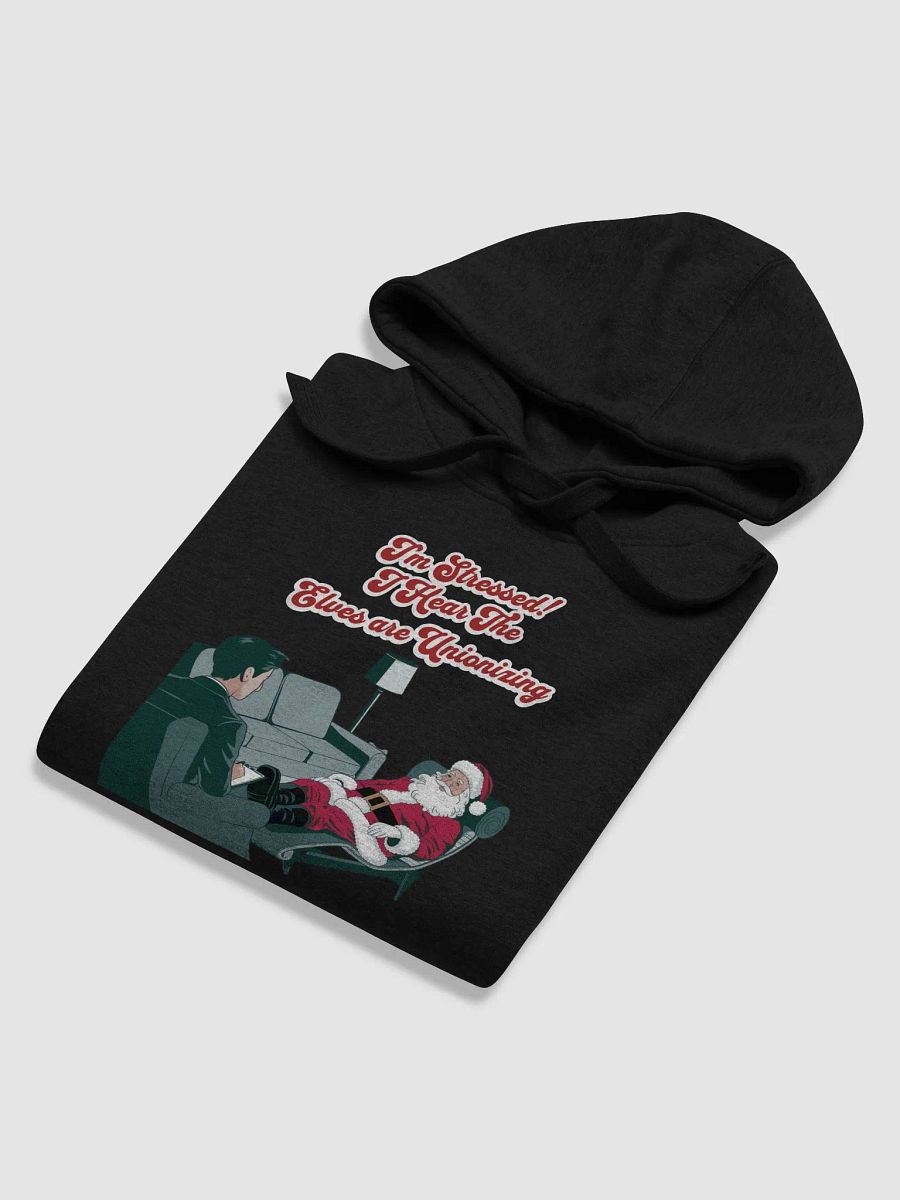 I'm Stressed! I Hear The Elves Are Unionizing Hoodie product image (31)