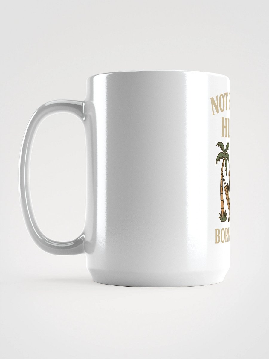 Not Built to Hustle – Born to Chill Mug (Donkey-Approved Downtime) product image (6)
