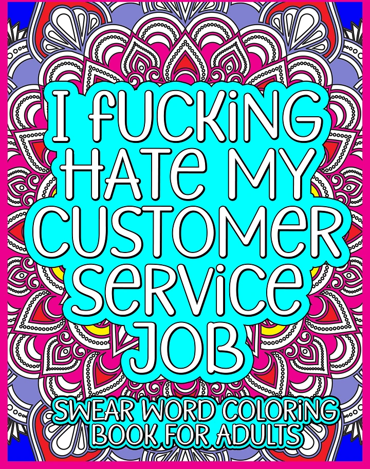 I F@cking Hate My Customer Service / Retail Job Adult Swear Word Coloring Book | Printable | Cuss Words | Sweary Phrases | Curse Words product image (1)