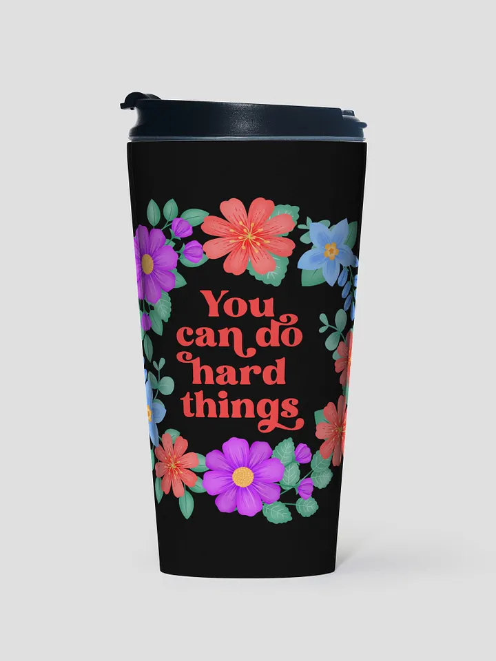 You can do hard things - Motivational Travel Mug product image (1)