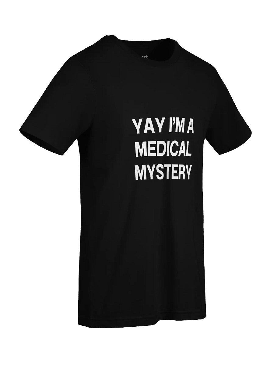 YAY I’M A MEDICAL MYSTERY Unisex T-Shirt product image (89)