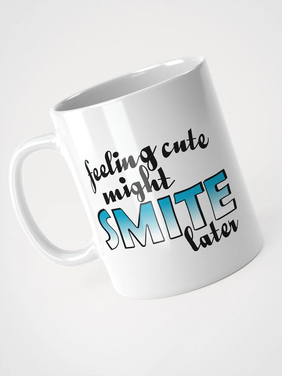 Feeling Cute Might Smite Later Mug (White) product image (3)