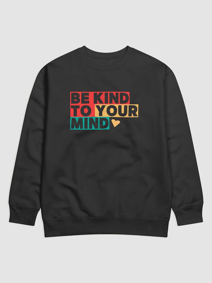 Be Kind To Your Mind - Mindful Heart Premium Sweatshirt product image (1)
