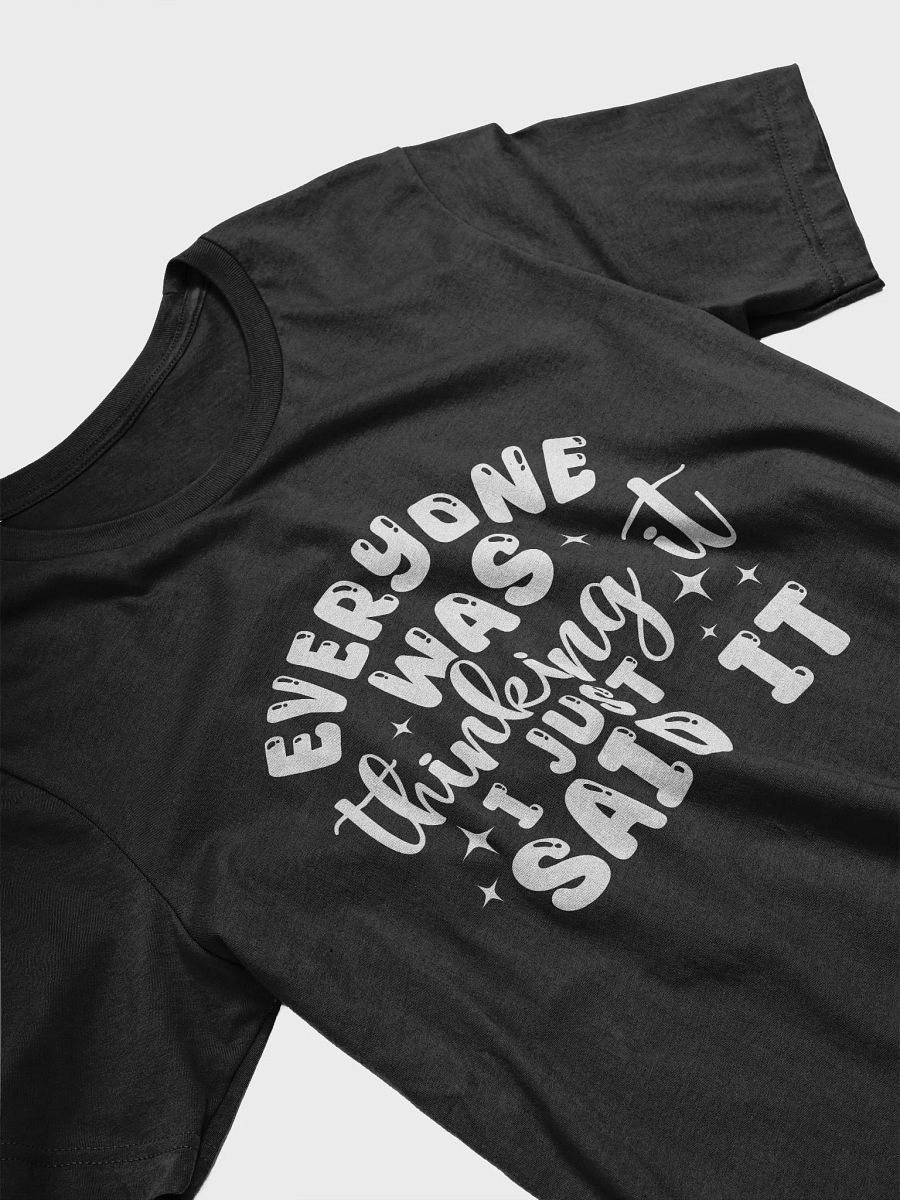 Everyone Was Thinking It I Just Said It Women's Black T-Shirt product image (4)