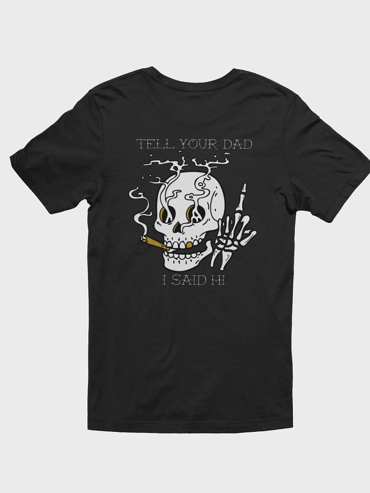 Tell Your Dad I Said Hi Tee product image (2)