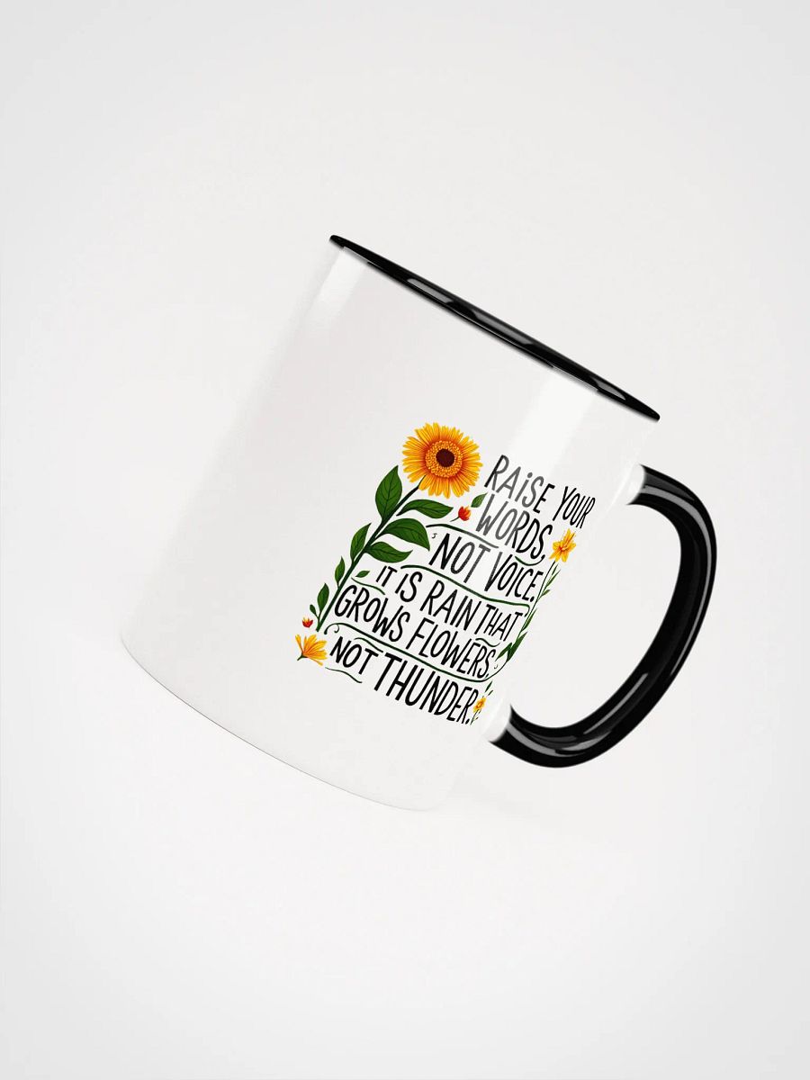 Raise your words, not voice. It is rain that grows flowers, not thunder - Ceramic Mug with Color Inside product image (4)