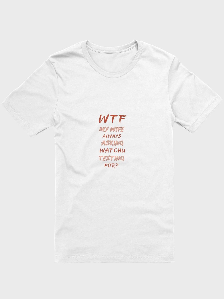 WTF - Watchu Texting For Bella+Canvas Iconic Tee product image (2)