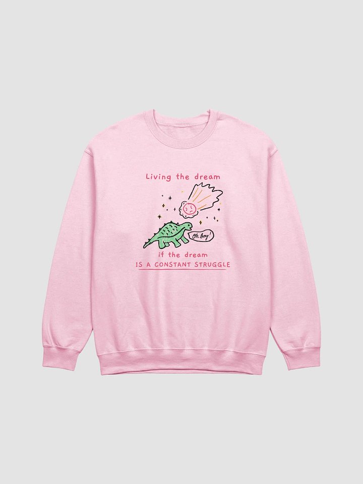 Living the Dream (If the Dream is a Constant Struggle) Crewneck Sweatshirt product image (1)