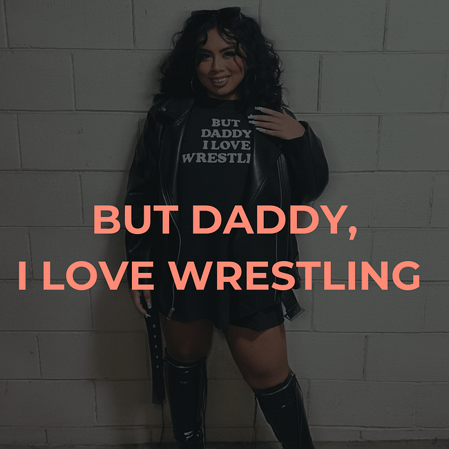 But Daddy... I Love Wrestling