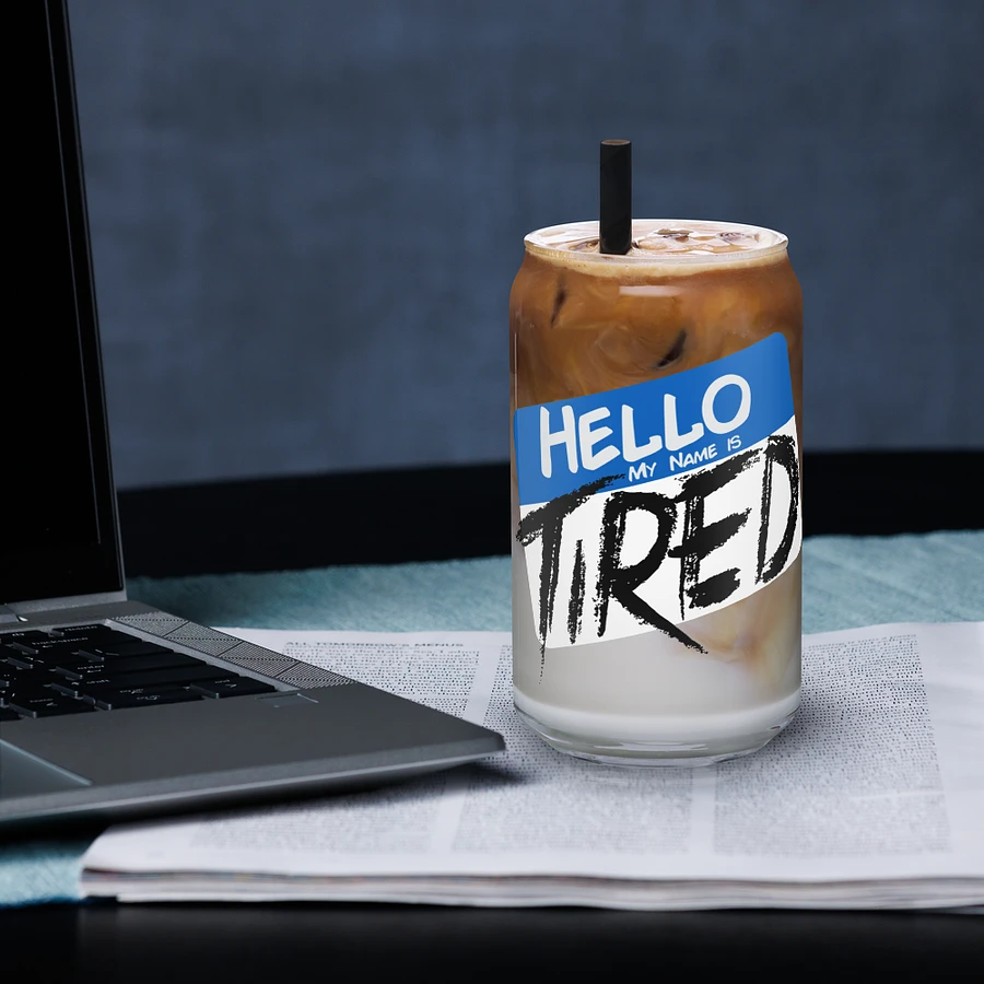 Hello My Name is Tired Can Glass product image (3)