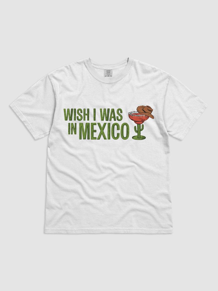 Wish I Was in Mexico T-Shirt product image (1)