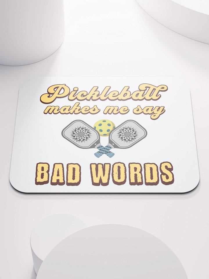 Pickleball Makes Me Say Bad Words Mouse Pad product image (1)
