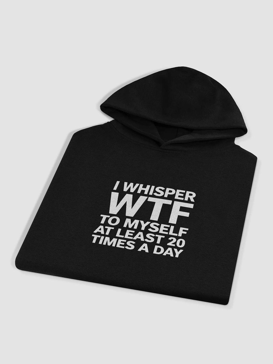 I Whisper Wtf to Myself At Least 20 Times A Day product image (12)