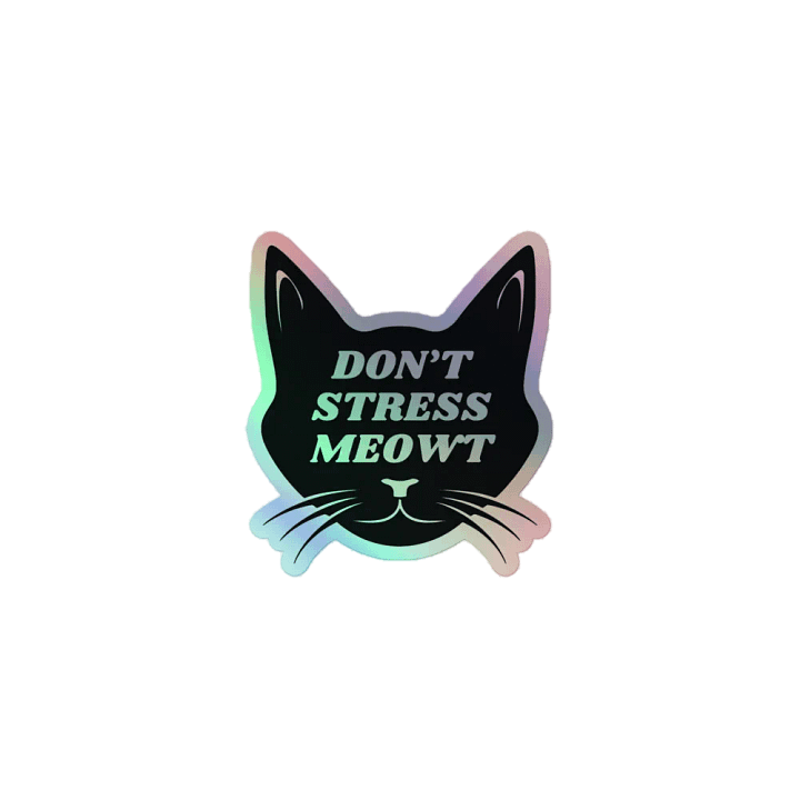 Don't Stress Meowt Holographic Sticker product image (1)